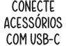 Conecte acessórios com USB-C.