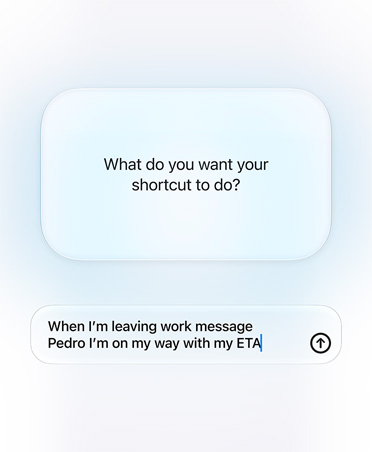 L’écran affiche la réponse de Siri AI à une requête de Raccourci, Que voulez-vous que votre raccourci fasse ?, à laquelle la personne utilisatrice répond, Quand je quitte le travail, envoie à Pedro Je suis en route, avec mon heure d’arrivée prévue